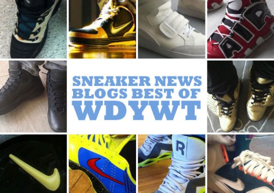 Sneaker News Blogs: Best of WDYWT – Week of 6/7 – 6/13