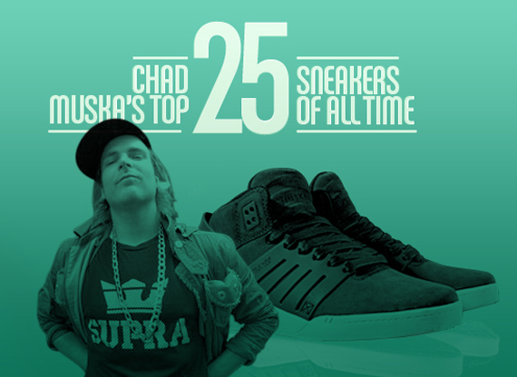 Chad Muska's Top 25 Sneakers of All-Time