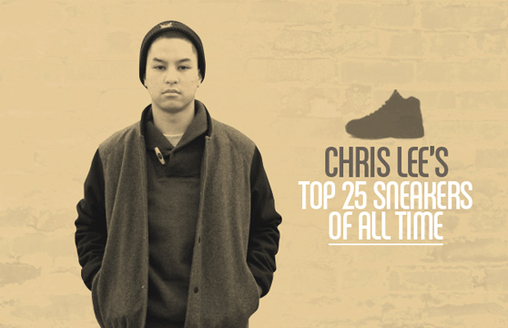 Chris Lee’s Top 25 Sneakers Of All-Time