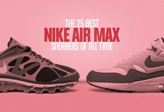 Complex’s 25 Best Nike Air Max Sneakers Of All-Time