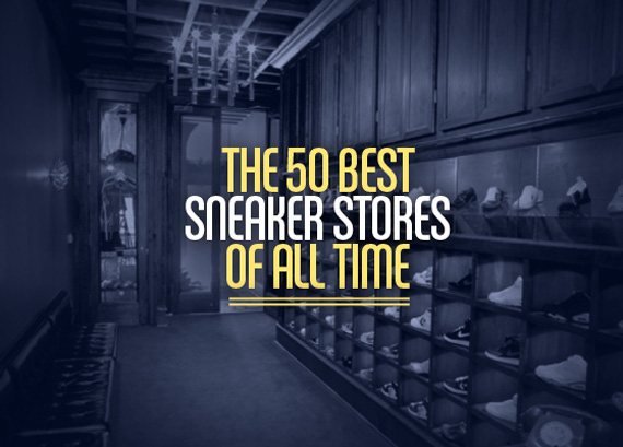 Complex's 50 Greatest Sneaker Stores In History