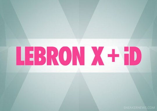Nike LeBron X + Coming to Nike iD