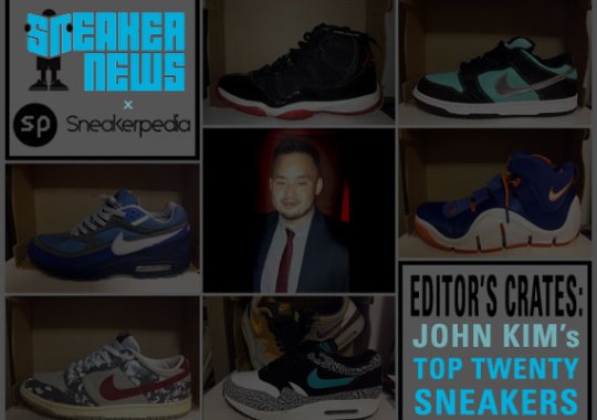 Sneaker News Sneakerpedia Editor’s Crates: John Kim’s Top 20 Sneakers