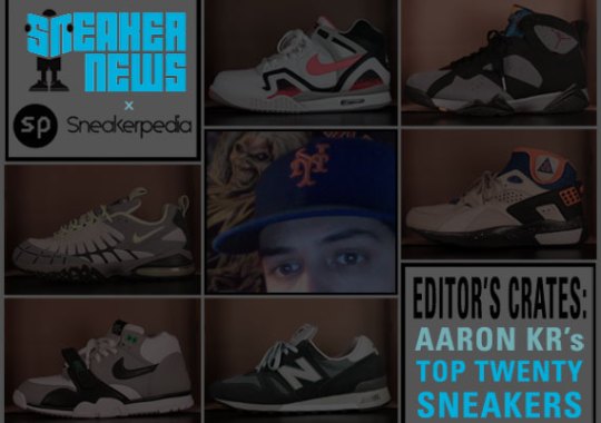 Sneaker News Sneakerpedia Editor’s Crates: Aaron Kr’s Top 20 Sneakers