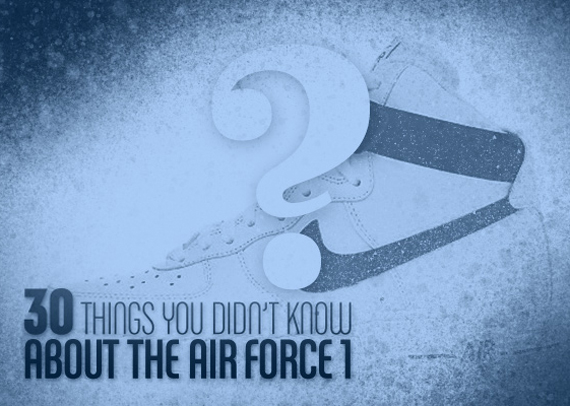 Complex's 30 Things You Didn't Know About the Nike Air Force 1