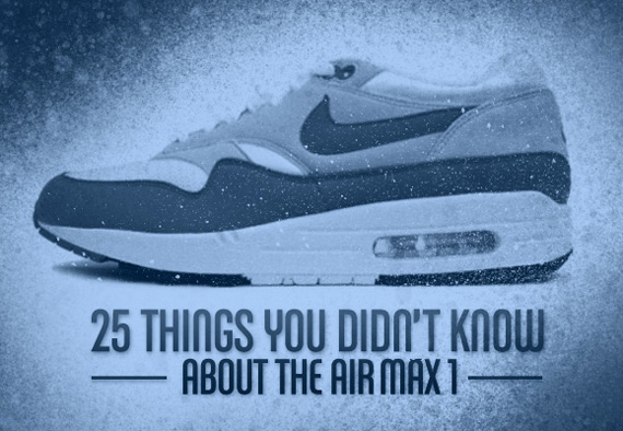 25 Things You Didnt Know About The Air Max 1