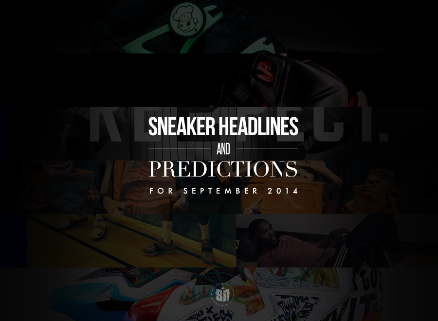 Sneaker Headlines & Predictions For September 2014