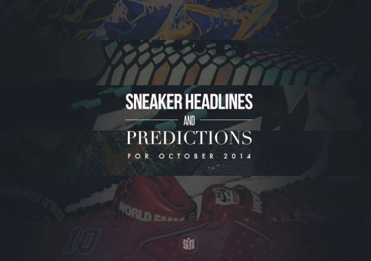 Sneaker Headlines & Predictions For October 2014