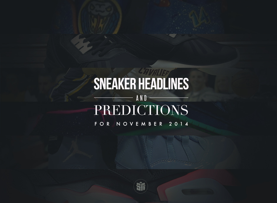 Sneaker Predictions & Headlines For November 2014