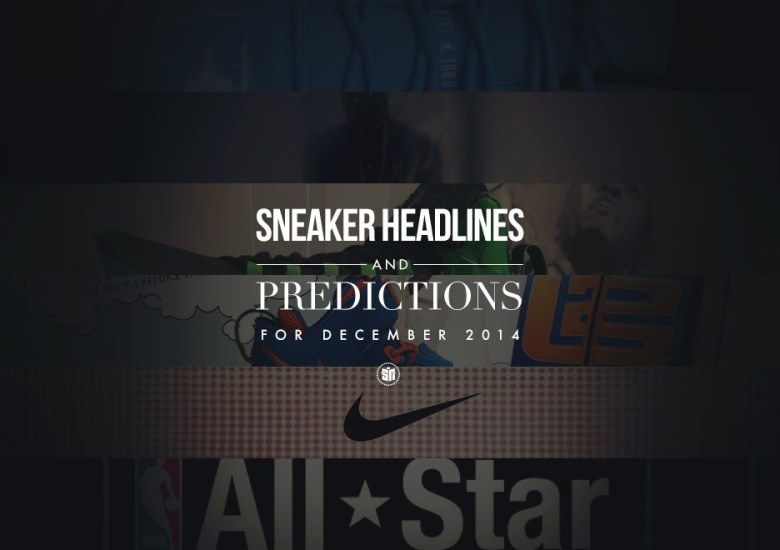 Sneaker Headlines & Predictions for December 2014