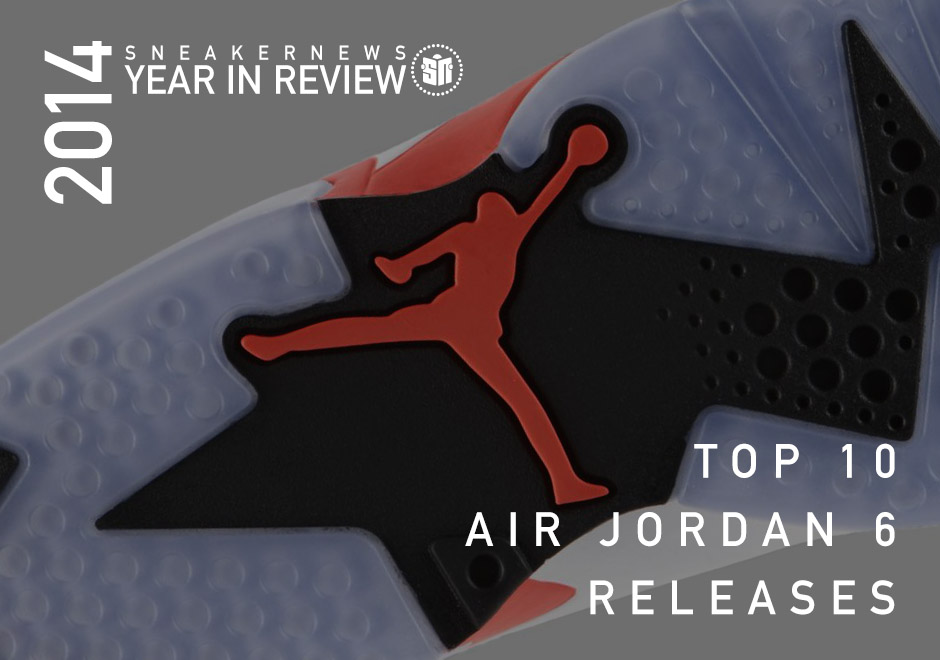 Sneaker News 2014 Year in Review: Top 10 Air Jordan VI Releases