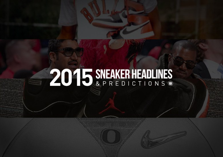 14 With sneaker Headlines & Predictions For 2015