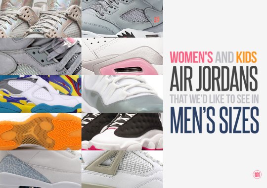 Women’s and Kids Air Jordans That We’d Like to See in Men’s Sizes