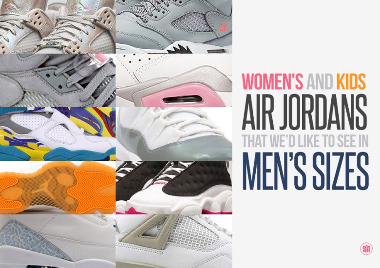 Women’s and Kids Air Jordans That We’d Like to See in Men’s Sizes