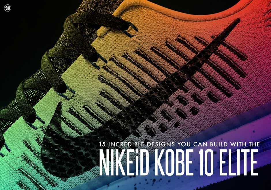 15 Incredible Designs You Can Build With The NIKEiD Kobe 10 Elite