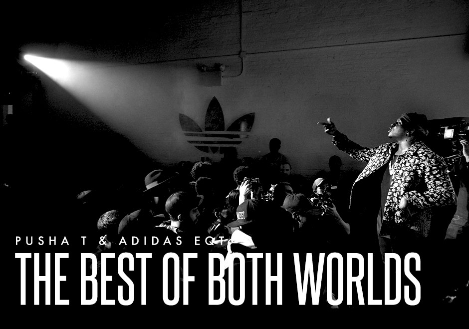 Pusha T & adidas EQT: The Best Of Both Worlds