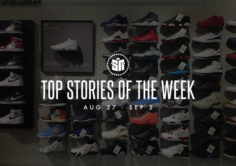 Top Stories of the Week: 8/27-9/2 - SneakerNews.com