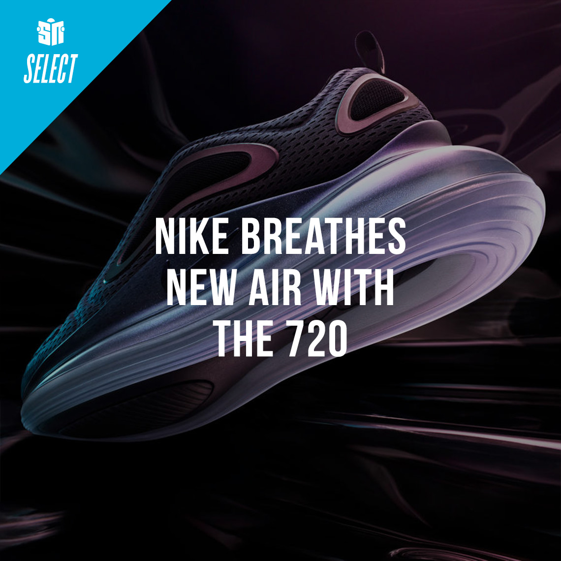 Nike And The AirMax 720 Are Breathing Fresh Air In A Congested Industry