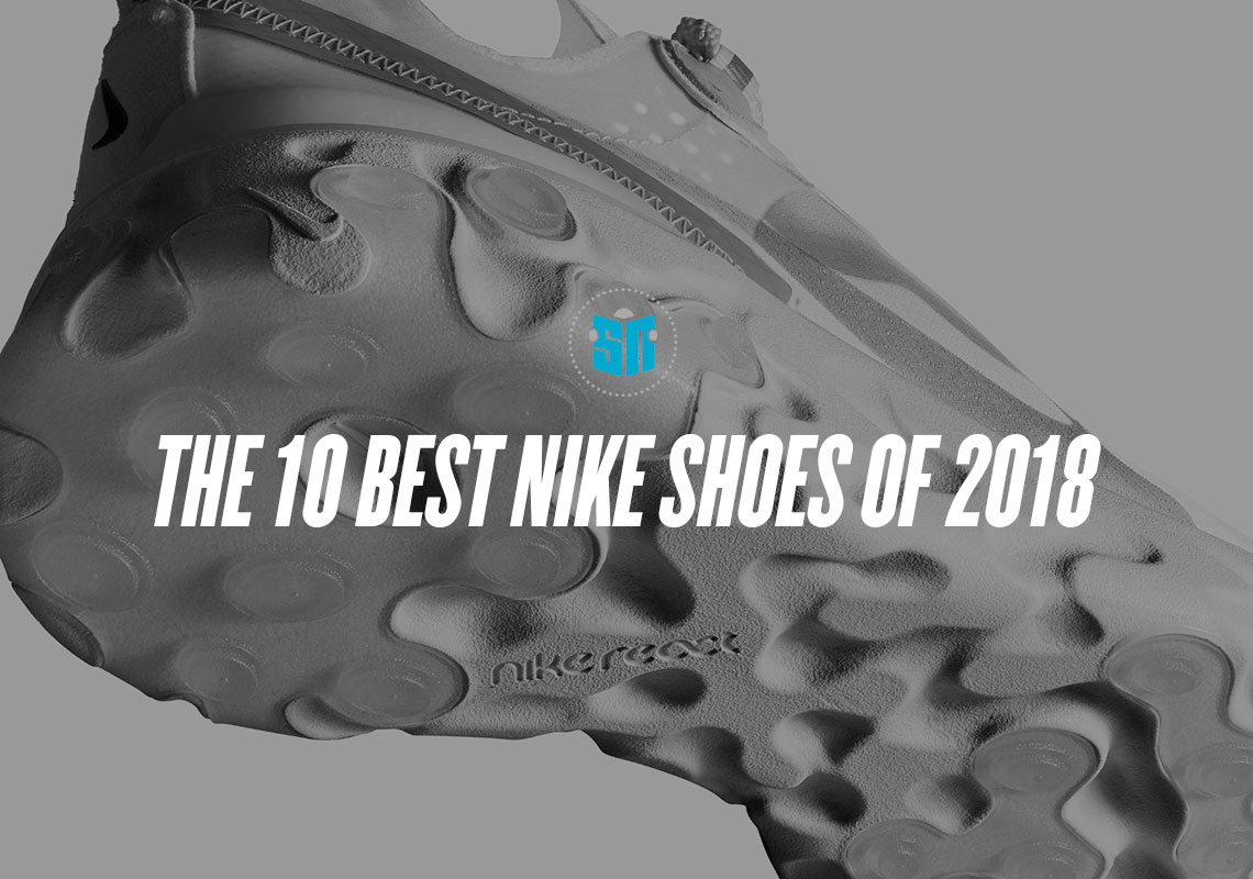 The 10 Best Nike Shoes Of 2018