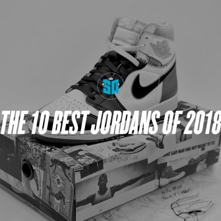 The 10 Best Jordans Of 2018