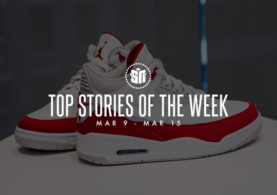 Thirteen Can’t Miss Sneaker News Headlines From March 9th To March 15th