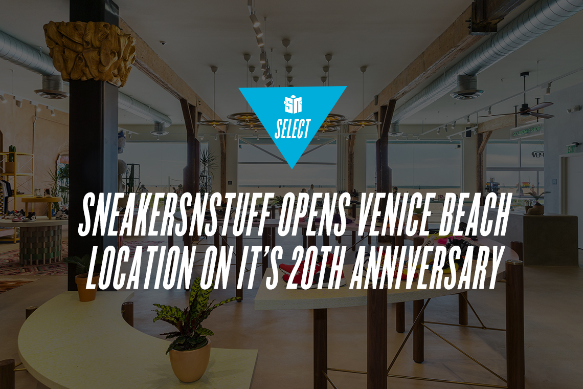 Sneakersnstuff Opens Venice Beach Location on it’s 20th Anniversary