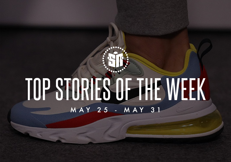 Sixteen Can't Miss Sneaker News Headlines From May 25th To May 31st