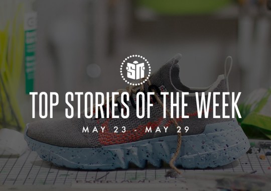 Twelve Can’t Miss Sneaker News Headlines from May 23rd to May 29th