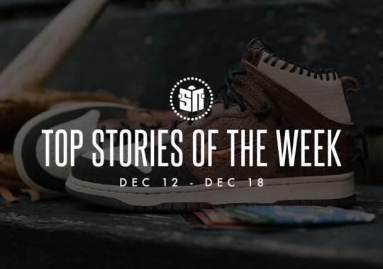 Eleven Can’t Miss Sneaker News Headlines from December 12th to December 18th