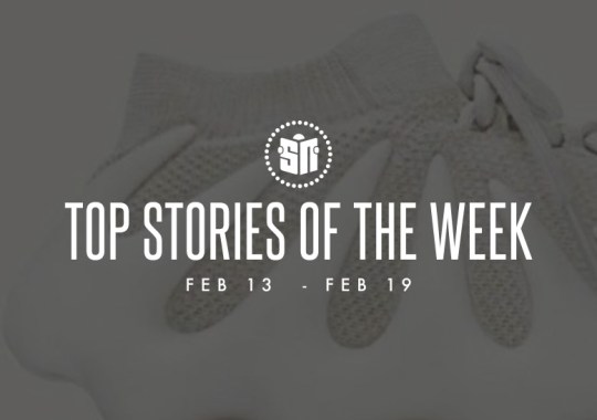 Twelve Can’t Miss Sneaker News Headlines from February 13th to February 19th