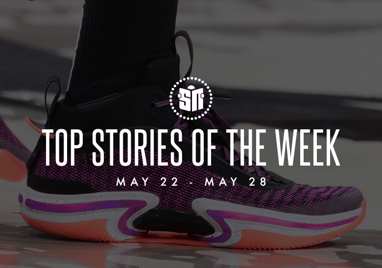 Ten Can’t Miss Sneaker News Headlines from May 22nd to May 28th