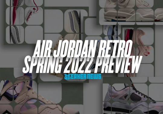 Air Jordan Retros For Spring 2022 Includes New Colorways And Price Increases