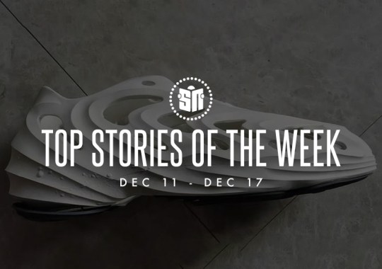 Ten Can’t Miss Sneaker News Headlines From December 11th To December 17th