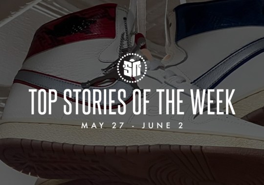 10 Can’t Miss Sneaker News Headlines From May 27th To June 2nd