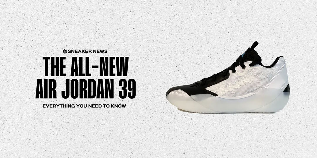 Everything You Men To Know About The Air Jordan 39