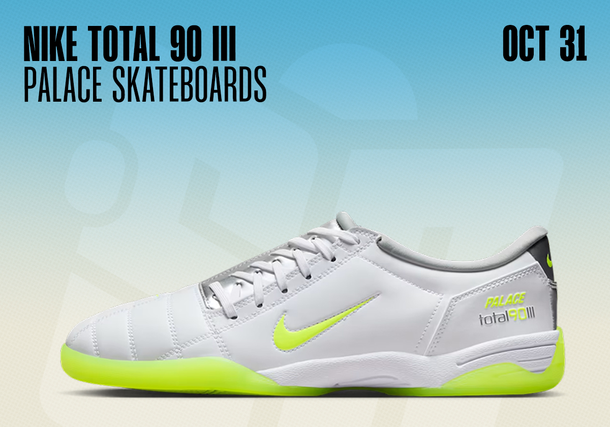 Sneaker Releases October 26 November 1 Palace Nike Total 90