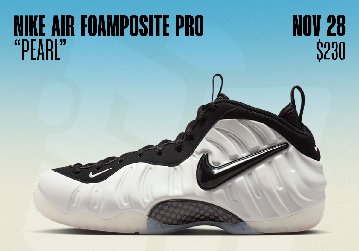Sneaker Releases November 23 29 Nike Air Foamposite Pro Pearl