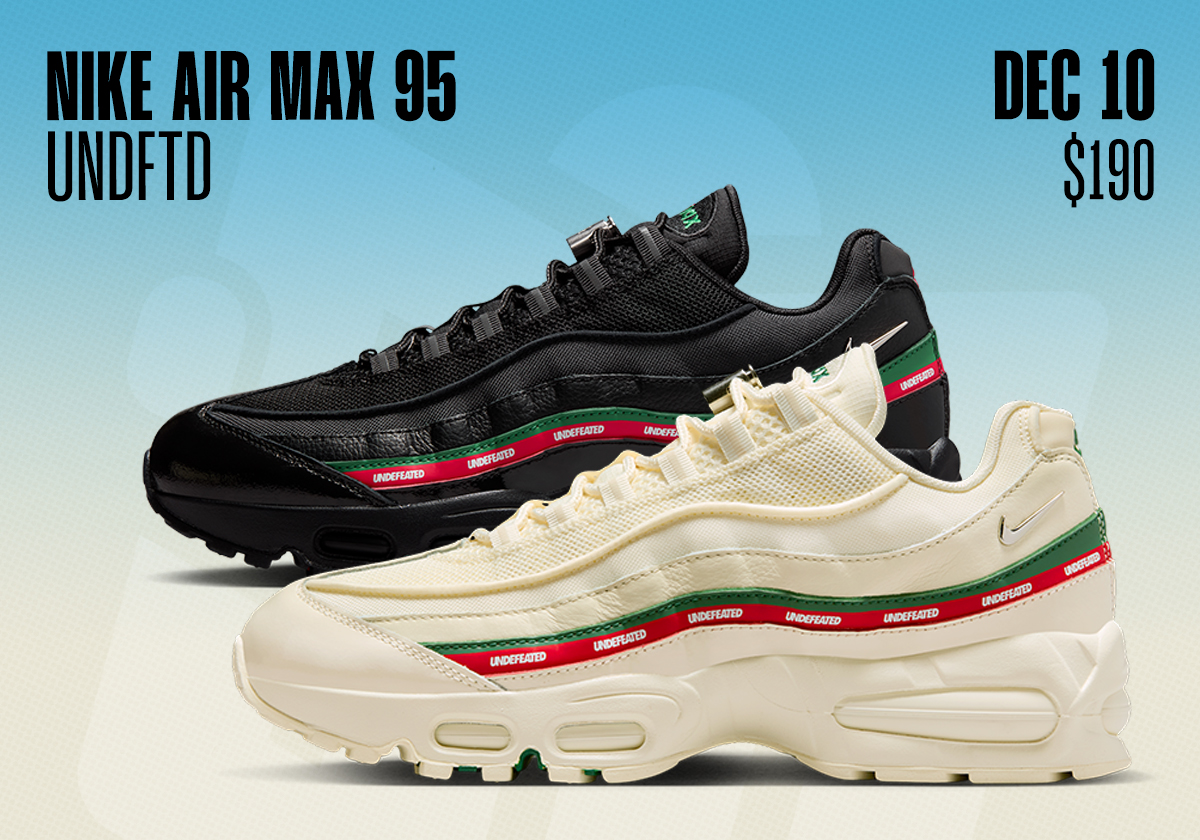 Sneaker Releases December 7 December 13 Undefeated Nike Air Max 95